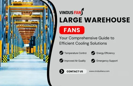 Ventiladores para grandes almacenes: su guía completa para soluciones de refrigeración eficientes